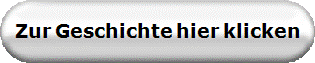 Zur Geschichte hier klicken